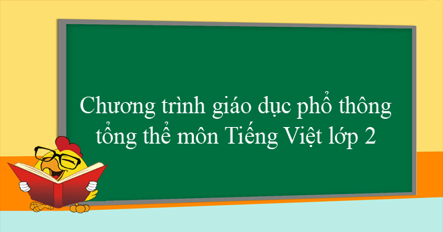 Quy trình dạy dỗ học tập môn Tiếng Việt lớp 2 sách Kết nối học thức với cuộc sống