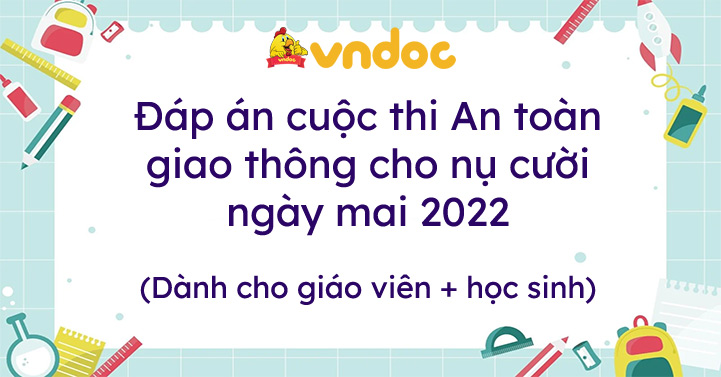 Đáp án cuộc thi An toàn giao thông cho nụ cười ngày mai 2023 An toàn