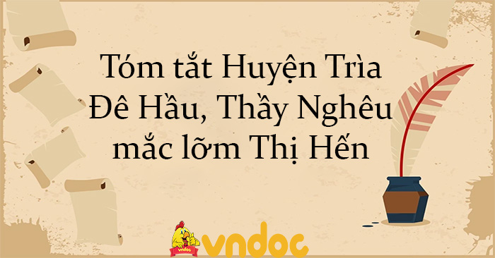 Tóm tắt Huyện Trìa Đê Hầu Thầy Nghêu mắc lỡm Thị Hến Tóm tắt Ngữ