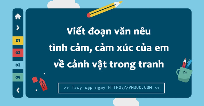 Viết đoạn văn nêu tình cảm cảm xúc của em về cảnh vật trong tranh lớp