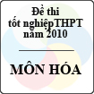 Đề thi tốt nghiệp THPT năm 2010 - môn Hóa học