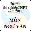 Đề thi tốt nghiệp THPT năm 2010 - môn Ngữ Văn