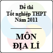Đề thi tốt nghiệp THPT năm 2011 hệ phổ thông - môn Địa lí
