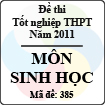 Đề thi tốt nghiệp THPT năm 2011 hệ phổ thông - môn Sinh học (Mã đề 385)