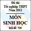 Đề thi tốt nghiệp THPT năm 2011 hệ phổ thông - môn Sinh học (Mã đề 735)