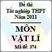Đề thi tốt nghiệp THPT năm 2011 hệ phổ thông - môn Vật Lí (Mã đề 374)
