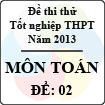 Đề thi thử tốt nghiệp THPT năm 2013 - môn Toán (Đề 2)