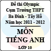 Đề thi Olympic cụm trường THPT Ba Đình - Tây Hồ năm học 2011 - 2012 môn Tiếng Anh lớp 10