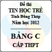 Đề thi Tin học trẻ tỉnh Đồng Tháp năm 2012 - Bảng C - Cấp THPT