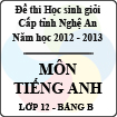 Đề thi học sinh giỏi tỉnh Nghệ An năm 2012 - 2013 môn Tiếng Anh lớp 12 Bảng B (Có đáp án)