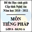 Đề thi học sinh giỏi tỉnh Nghệ An năm 2010 - 2011 môn Tiếng Pháp lớp 9 Bảng A (Có đáp án)