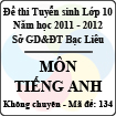 Đề thi tuyển sinh lớp 10 THPT tỉnh Bạc Liêu năm học 2011 - 2012 môn Tiếng Anh (Mã đề 134)