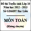 Đề thi tuyển sinh lớp 10 THPT tỉnh Bạc Liêu năm học 2012 - 2013 môn Toán (Không chuyên) - Có đáp án