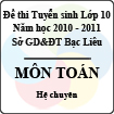 Đề thi tuyển sinh lớp 10 THPT tỉnh Bạc Liêu năm học 2010 - 2011 môn Toán (Chuyên) - Có đáp án