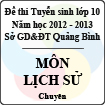 Đề thi tuyển sinh lớp 10 THPT tỉnh Quảng Bình năm học 2012 - 2013 môn Lịch sử (Chuyên) - Có đáp án