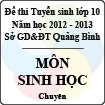 Đề thi tuyển sinh lớp 10 THPT tỉnh Quảng Bình năm học 2012 - 2013 môn Sinh học (Chuyên) - Có đáp án