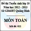 Đề thi tuyển sinh lớp 10 THPT tỉnh Quảng Bình năm học 2012 - 2013 môn Toán - Mã đề 011 (Có đáp án)