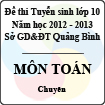 Đề thi tuyển sinh lớp 10 THPT tỉnh Quảng Bình năm học 2012 - 2013 môn Toán (Chuyên) - Có đáp án