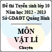 Đề thi tuyển sinh lớp 10 THPT tỉnh Quảng Bình năm học 2012 - 2013 môn Vật lý (Chuyên) - Có đáp án