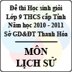 Đề thi học sinh giỏi lớp 9 THCS tỉnh Thanh Hóa năm học 2010 - 2011 môn Lịch sử (Có đáp án)