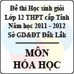 Đề thi học sinh giỏi lớp 12 THPT tỉnh Đăk Lăk năm học 2011 - 2012 môn Hóa học (Có đáp án)