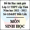 Đề thi học sinh giỏi lớp 12 THPT tỉnh Đăk Lăk năm học 2011 - 2012 môn Sinh học (Có đáp án)
