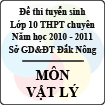 Đề thi tuyển sinh lớp 10 THPT tỉnh Đăk Nông năm 2010 - 2011 môn Vật lý (chuyên) - Có đáp án