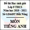 Đề thi học sinh giỏi lớp 9 THCS tỉnh Đăk Nông năm học 2010 - 2011 môn Tiếng Anh - Có đáp án