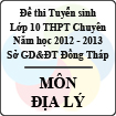 Đề thi tuyển sinh lớp 10 THPT chuyên tỉnh Đồng Tháp năm học 2012 - 2013 môn Địa lý - Có đáp án