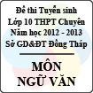 Đề thi tuyển sinh lớp 10 THPT chuyên tỉnh Đồng Tháp năm học 2012 - 2013 môn Ngữ văn - Có đáp án