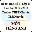 Đề thi học kỳ I lớp 11 THPT chuyên Thái Nguyên năm 2012 - 2013 môn Tiếng Anh (Có đáp án)