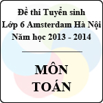 Đề thi tuyển sinh vào lớp 6 Hà Nội Amsterdam năm học 2013 - 2014 môn Toán (Có đáp án)