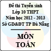 Đề thi tuyển sinh lớp 10 THPT TP Đà Nẵng năm học 2012 - 2013 môn Toán - Có đáp án