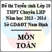Đề thi tuyển sinh lớp 10 THPT chuyên Lê Hồng Phong tỉnh Nam Định năm học 2013 - 2014 môn Toán