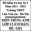 Đề thi học kì I môn tiếng Anh lớp 12 cơ bản dành cho các lớp A - THPT Chu Văn An (2012 - 2013)