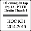 Đề cương ôn tập học kì I lớp 12 trường PTTH Thuận Thành 1 - Tỉnh Bắc Ninh