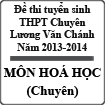 Đề thi tuyển sinh lớp 10 THPT Chuyên Lương Văn Chánh 2013-2014 môn hoá học (chuyên)