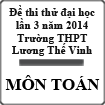 Đề thi thử đại học môn Toán lần 3 năm 2014 trường THPT Lương Thế Vinh, Hà Nội
