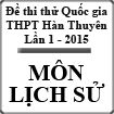 Đề thi thử quốc gia môn Lịch sử lần 1 năm 2015 trường THPT Hàn Thuyên, Bắc Ninh
