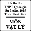 Đề thi thử THPT quốc gia môn Vật Lý lần 1 năm 2015 tỉnh Thái Bình
