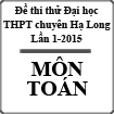 Đề thi thử Đại học môn Toán lần 1 năm 2015 theo thang điểm 20 trường THPT chuyên Hạ Long, Quảng Ninh