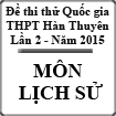 Đề thi thử Quốc gia môn Lịch sử lần 2 năm 2015 trường THPT Hàn Thuyên, Bắc Ninh
