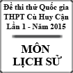 Đề thi thử Quốc gia môn Sử lần 1 năm 2015 trường THPT Cù Huy Cận, Hà Tĩnh