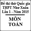 Đề thi thử Quốc gia môn Toán lần 1 năm 2015 trường THPT Như Xuân, tỉnh Thanh Hóa