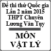Đề thi thử Quốc gia môn Vật lý lần 2 năm 2015 trường THPT Chuyên Lương Văn Tụy, Ninh Bình