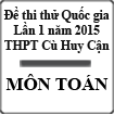 Đề thi thử Quốc gia lần 1 năm 2015 môn Toán trường THPT Cù Huy Cận, Hà Tĩnh