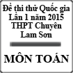 Đề thi thử Quốc gia lần 1 năm 2015 môn Toán trường THPT chuyên Lam Sơn, Thanh Hóa