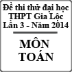Đề thi thử Đại học môn Toán lần 3 năm 2014 trường THPT Gia Lộc, Hải Dương