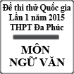 Đề thi thử Quốc gia lần 1 năm 2015 môn Ngữ Văn trường THPT Đa Phúc, Hà Nội