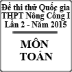 Đề thi thử Quốc gia lần 2 năm 2015 môn Toán trường THPT Nông Cống 1, Thanh Hóa